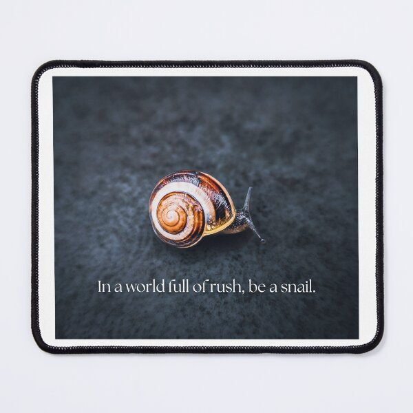 Item preview, In a hectic world, be a snail – a saying about mindfulness and slowing down. designed and sold by Tammigrafie.
