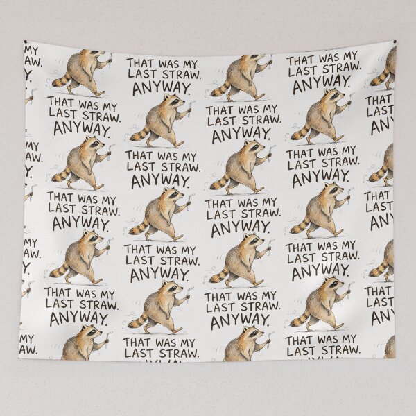 Item preview, Anyway That Was My Last Straw Funny Raccoon Humo designed and sold by Eat-Apples.