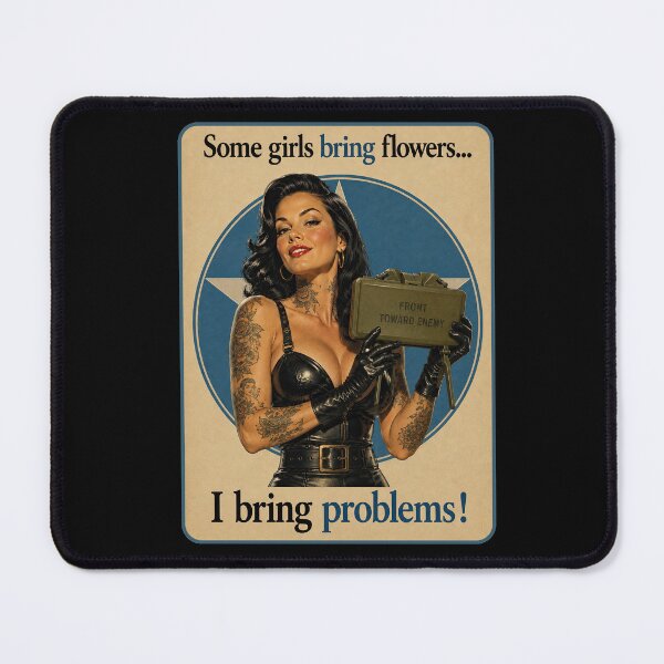 Item preview, Some Girls Bring Flowers – I Bring Problems designed and sold by obstinator.