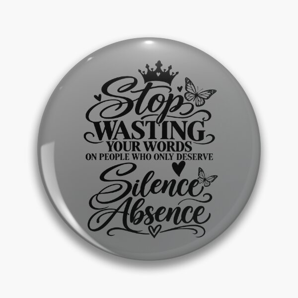 Item preview, stop wasting words on people silence absence designed and sold by OCD_JESSICA.