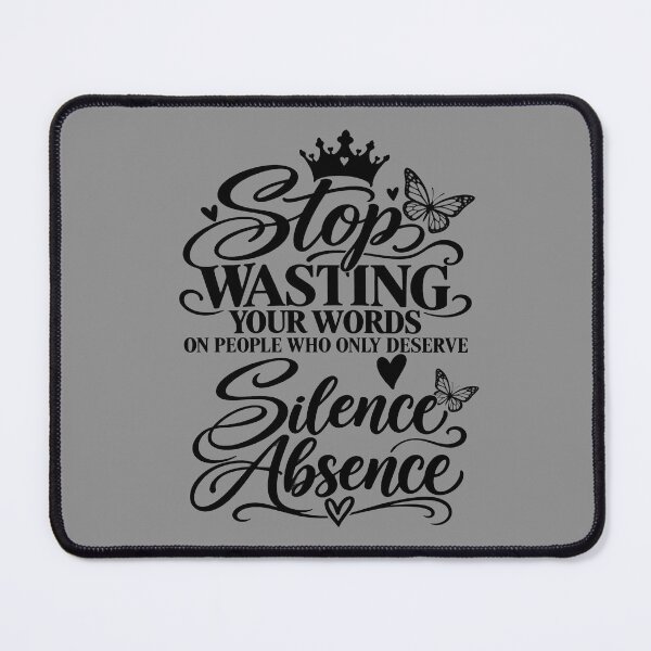 Item preview, stop wasting words on people silence absence designed and sold by OCD_JESSICA.