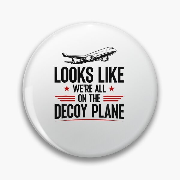 Item preview, Looks Like We'Re All On The Decoy Plane Funny Politics designed and sold by Eat-Apples.
