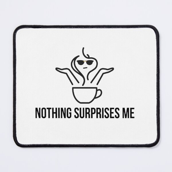 Item preview, Nothing Surprises Me Sarcastic Introvert Funny Office Mug / Shirt designed and sold by ismai6.