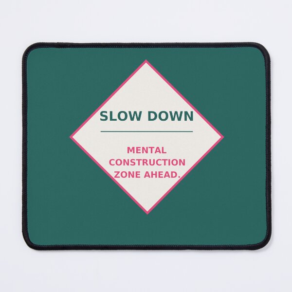 Item preview, Slow down mental construction zone ahead - Funny road sign quote designed and sold by VYNCERA.