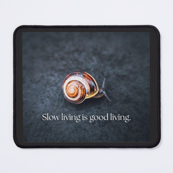 Item preview, Slow Living Is Good Living – Snail Mindfulness & Deceleration Quote designed and sold by Tammigrafie.