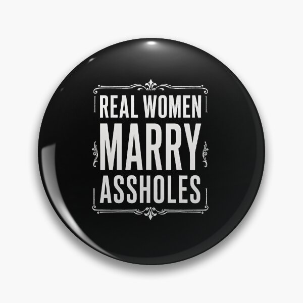 Item preview, Real Women Marry Assholes Funny Marriage Humor designed and sold by Eat-Apples.