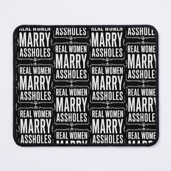 Item preview, Real Women Marry Assholes Funny Marriage Humor designed and sold by Eat-Apples.