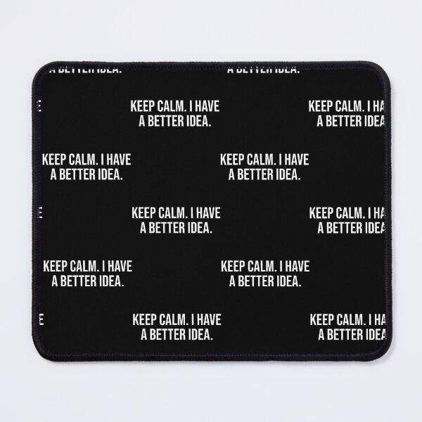 Item preview, Keep Calm I Have A Better Idea. designed and sold by Eat-Apples.