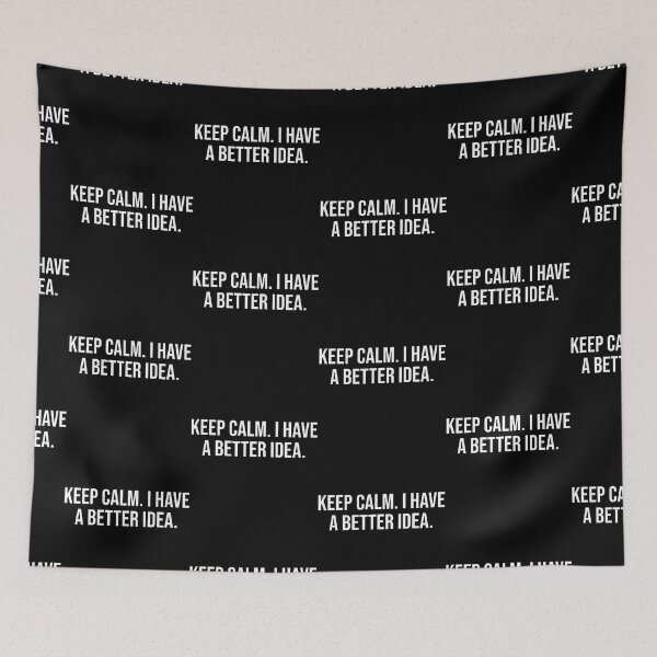 Item preview, Keep Calm I Have A Better Idea. designed and sold by Eat-Apples.