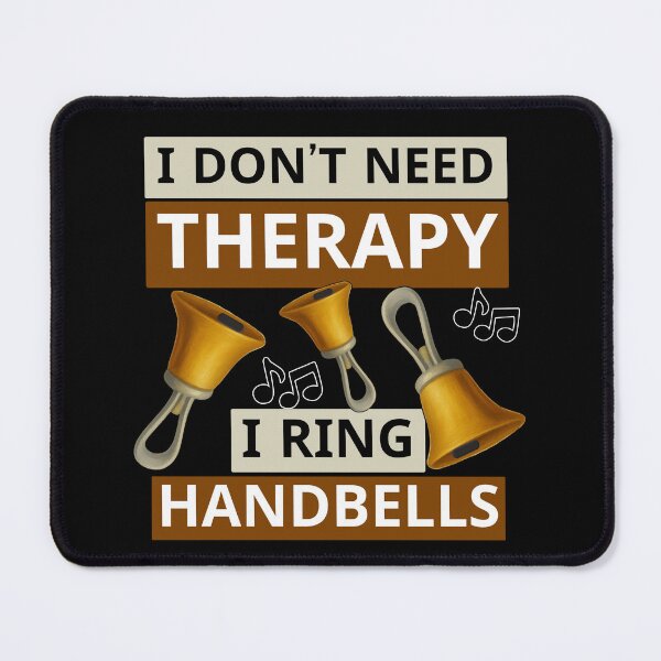Item preview, I don’t need therapy – I ring handbells designed and sold by CelticClapper.