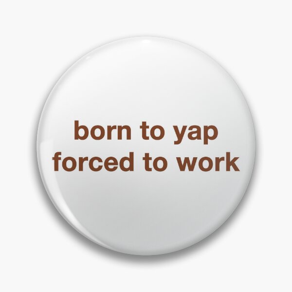 Item preview, Born To Yap Forced To Work. designed and sold by CoCoArt-Ua.