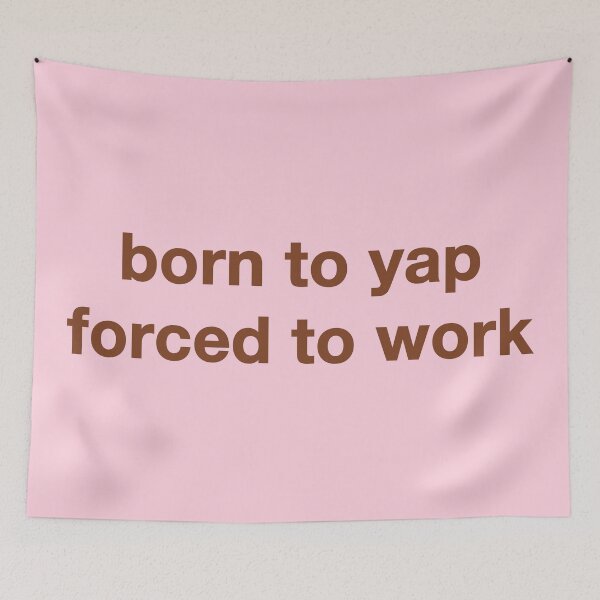 Item preview, Born To Yap Forced To Work. designed and sold by CoCoArt-Ua.