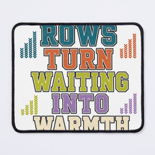 Item preview, Rows Turn Waiting Into Warmth designed and sold by aihrgdesign.