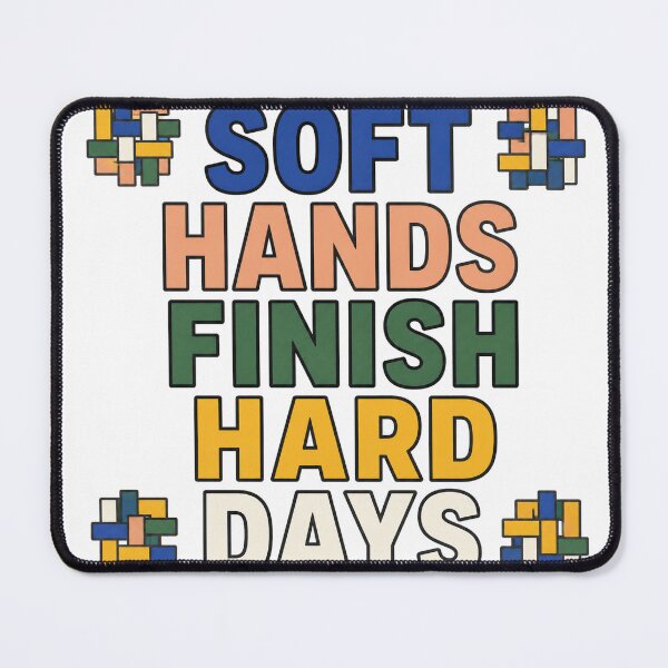 Item preview, Soft Hands Finish Hard Days designed and sold by aihrgdesign.