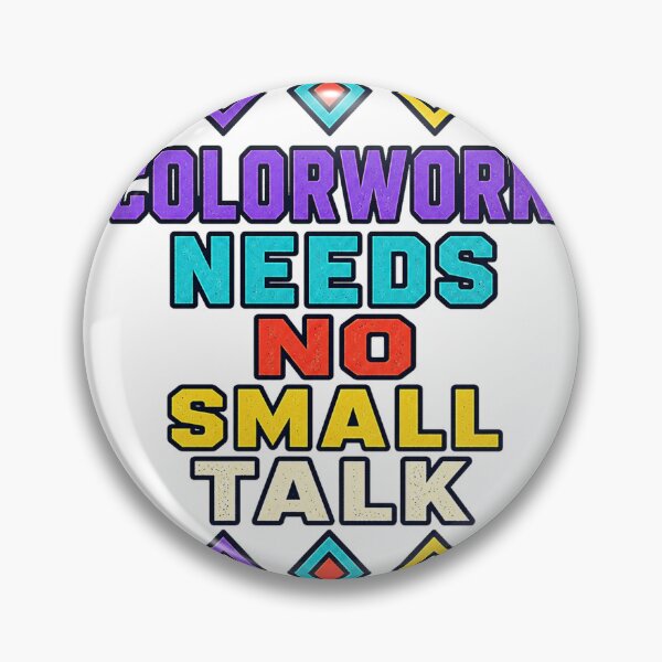 Item preview, Colorwork Needs No Small Talk designed and sold by aihrgdesign.