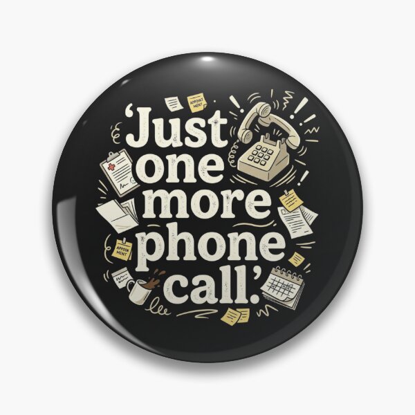 Item preview, Just One More Phone Call – Healthcare Office Humor designed and sold by Mirgonhood.