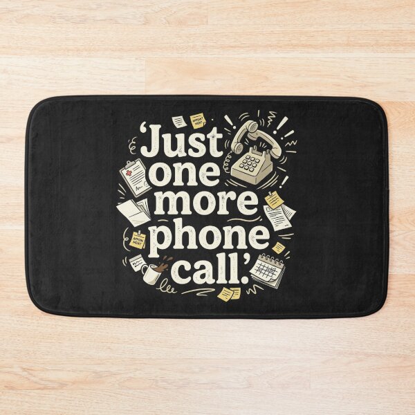 Item preview, Just One More Phone Call – Healthcare Office Humor designed and sold by Mirgonhood.