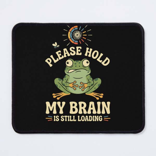 Item preview, Please Hold My Brain Is Still Loading Funny Frog designed and sold by w66aboo.