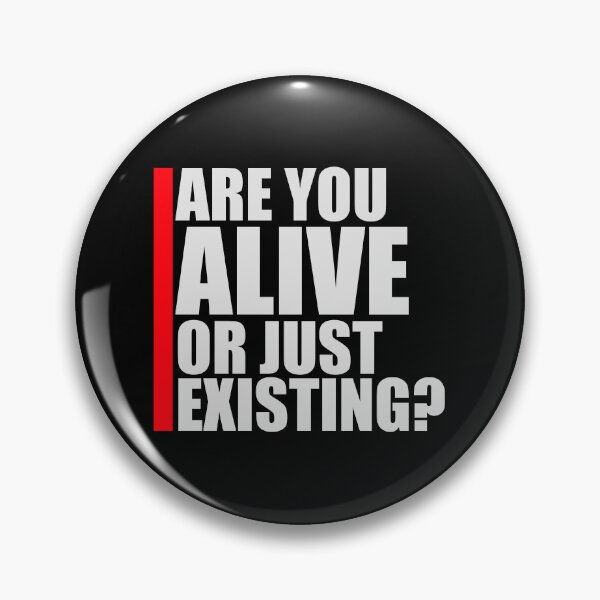 Item preview, Are You Alive Or Just Existing Inspirational Quote designed and sold by shirt-o-mat.