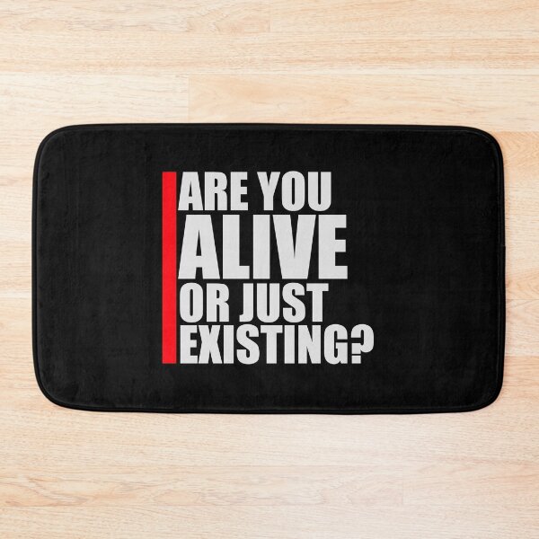 Item preview, Are You Alive Or Just Existing Inspirational Quote designed and sold by shirt-o-mat.