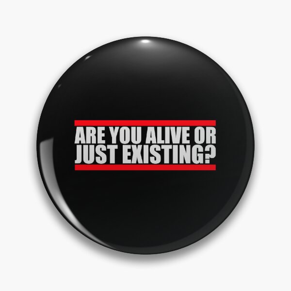 Item preview, Are You Alive Or Just Existing Inspirational Quote designed and sold by shirt-o-mat.