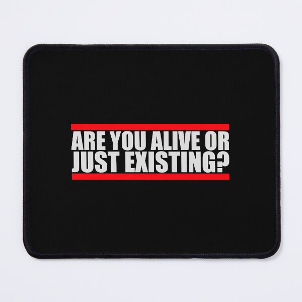 Item preview, Are You Alive Or Just Existing Inspirational Quote designed and sold by shirt-o-mat.
