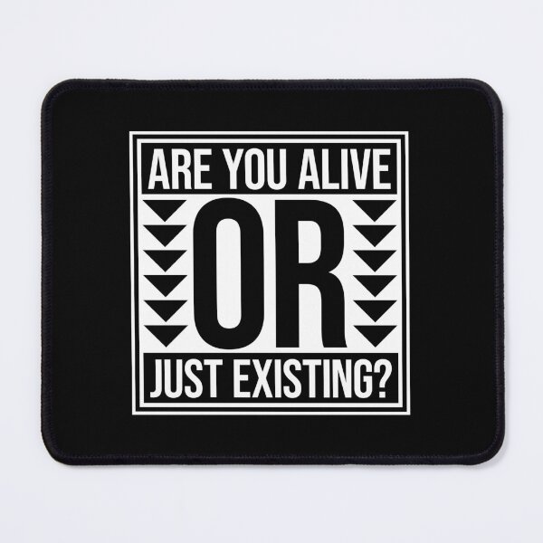 Item preview, Are You Alive Or Just Existing Inspirational Quote designed and sold by shirt-o-mat.