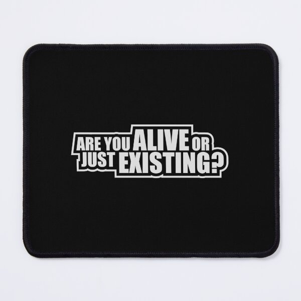 Item preview, Are You Alive Or Just Existing Inspirational Quote designed and sold by shirt-o-mat.