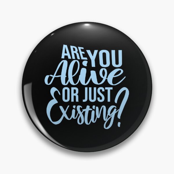 Item preview, Are You Alive Or Just Existing Inspirational Quote designed and sold by shirt-o-mat.