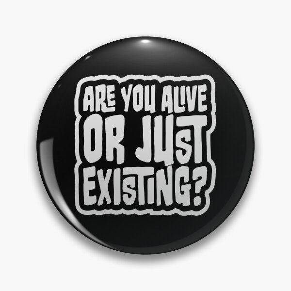 Item preview, Are You Alive Or Just Existing Inspirational Quote designed and sold by shirt-o-mat.
