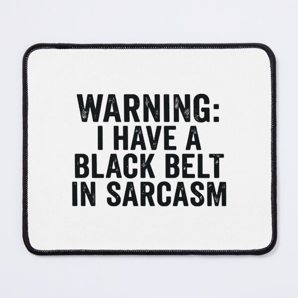 Item preview, Warning: I Have a Black Belt in Sarcasm, Funny Sarcastic designed and sold by CloudyPress.
