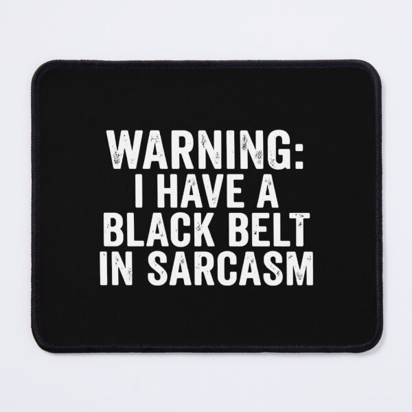 Item preview, Warning: I Have a Black Belt in Sarcasm, Funny Sarcastic designed and sold by CloudyPress.
