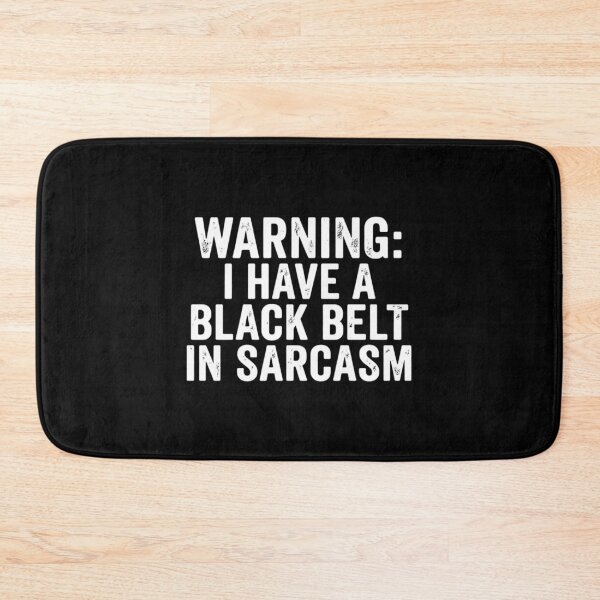Item preview, Warning: I Have a Black Belt in Sarcasm, Funny Sarcastic designed and sold by CloudyPress.