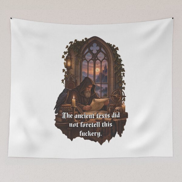 Item preview, The Ancient Texts Did Not Foretell This Fuckery - Funny Medieval Monk Gothic Meme designed and sold by Neurospicy Trolls.
