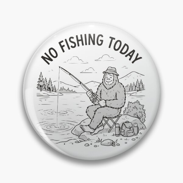 Item preview, No Fishing Today Bigfoot Sasquatch designed and sold by Brexmore3.