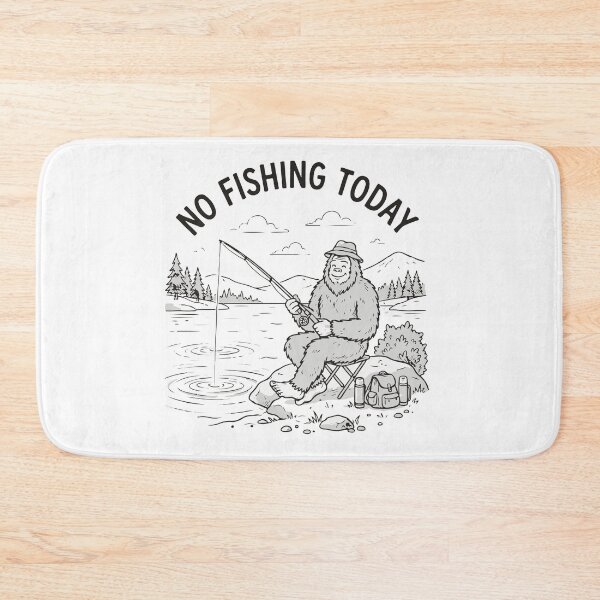 Item preview, No Fishing Today Bigfoot Sasquatch designed and sold by Brexmore3.