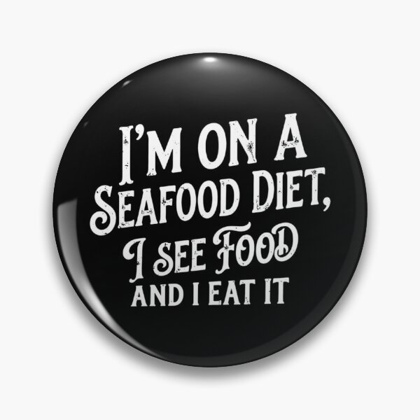 Item preview, I'm On A Seafood Diet, I See Food And I Eat It, Funny Food Lover designed and sold by CloudyPress.