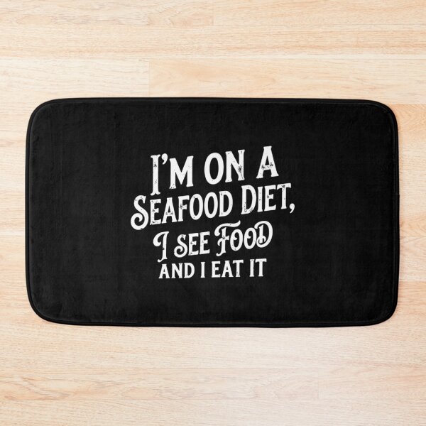 Item preview, I'm On A Seafood Diet, I See Food And I Eat It, Funny Food Lover designed and sold by CloudyPress.