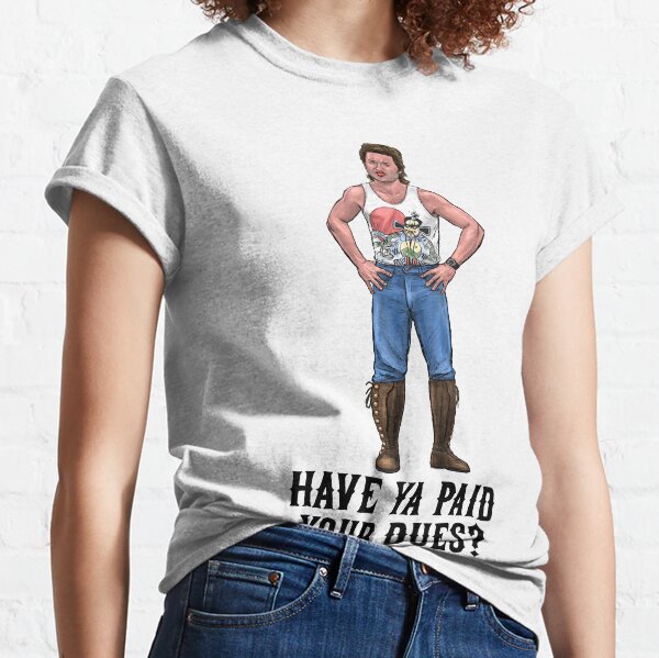 Have Ya Paid Your Dues? Classic T-Shirt