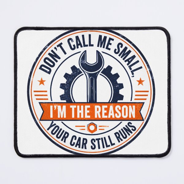 Item preview, Don't Call Me Small I'm the Reason Your Car Still Runs – Funny Mechanic designed and sold by Haque Designs.