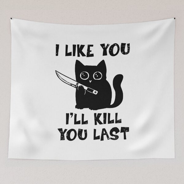 Item preview, I'll Kill You Last Funny Cat Humor designed and sold by MelBarrerahh.