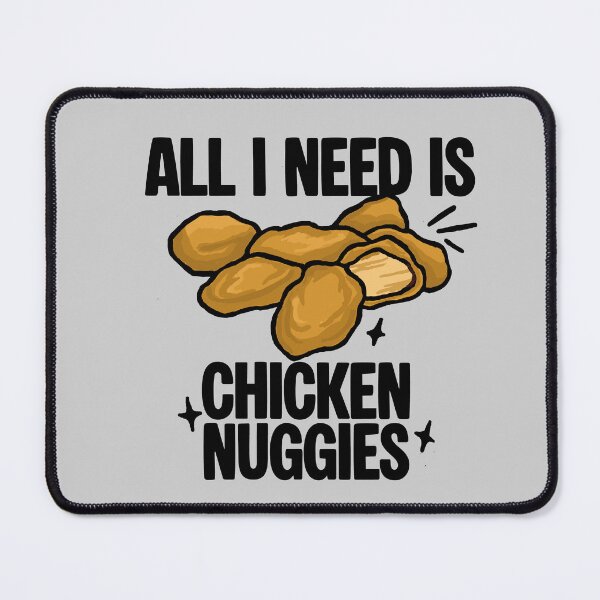 Item preview, All I Need Is Chicken Nuggies designed and sold by CamilasPrints.
