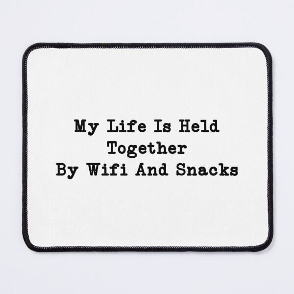 Item preview, My Life Is Held Together by WiFi & Snacks, Funny gift designed and sold by CloudyPress.