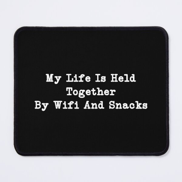 Item preview, My Life Is Held Together by WiFi & Snacks, Funny gift designed and sold by CloudyPress.