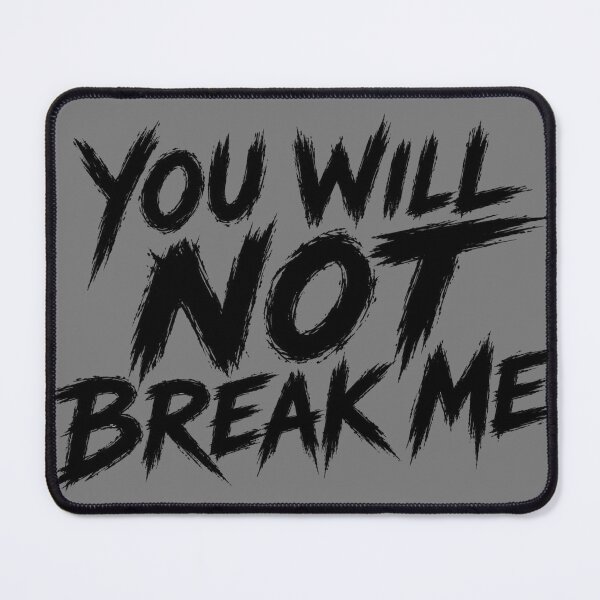 Item preview, You Will Not Break Me designed and sold by figandroseco.