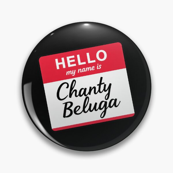 Item preview, Hello My Name Is Chanty Beluga designed and sold by Oh Hey! Studios.