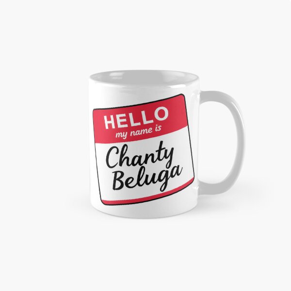 Item preview, Hello My Name Is Chanty Beluga designed and sold by Oh Hey! Studios.