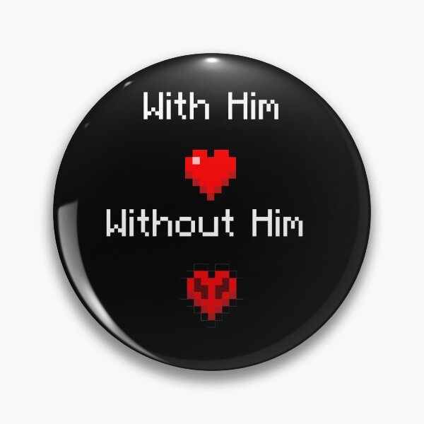 Item preview, With him <3, Without him </3 designed and sold by Krisines.