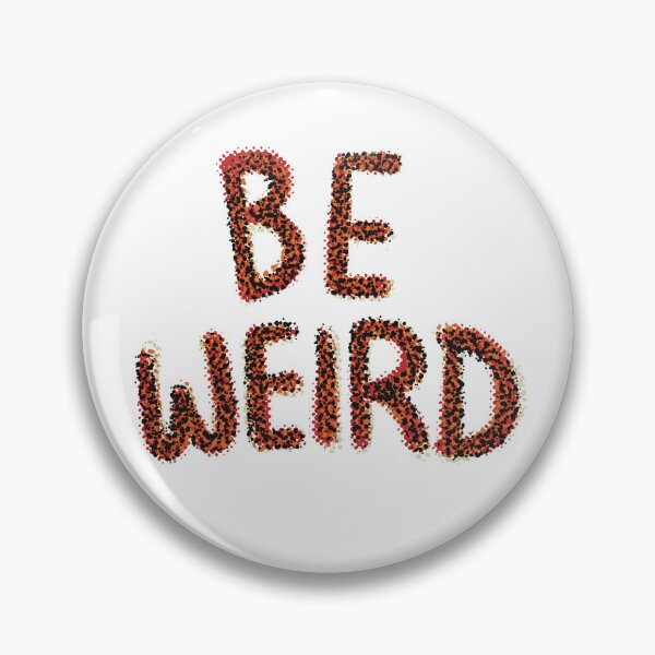 Item preview, Be weird designed and sold by SombreroDoodles.