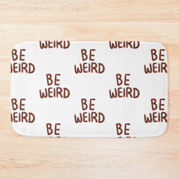 Item preview, Be weird designed and sold by SombreroDoodles.